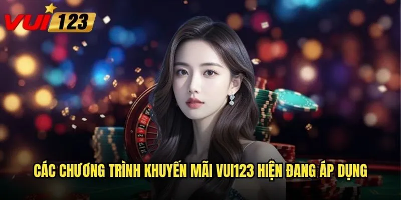 Khuyến mãi Vui123 có thực sự hấp dẫn như lời đồn? 1 Các chương trình khuyến mãi Vui123 hiện đang áp dụng