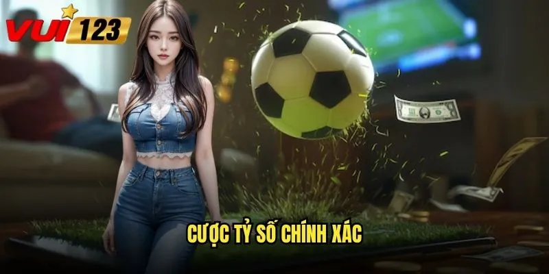 cược tỷ số chính xác