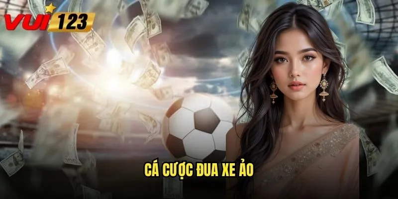 cá cược đua xe ảo