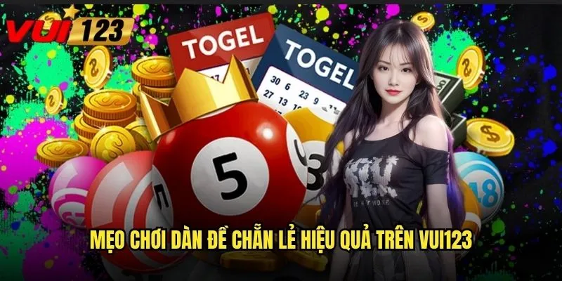 Dàn đề chẵn lẻ Vui123 có phải là cách chơi dễ trúng nhất không? 3 Mẹo chơi dàn đề chẵn lẻ hiệu quả trên Vui123